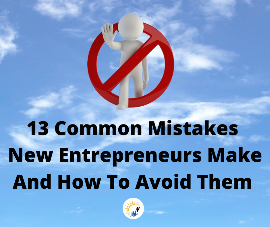 Avoid These 13 Costly Mistakes New Entrepreneurs Make